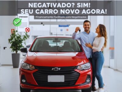 Financiamento para Negativados: Seu Plano de Ação Para Conquistar o Carro Novo em 2025